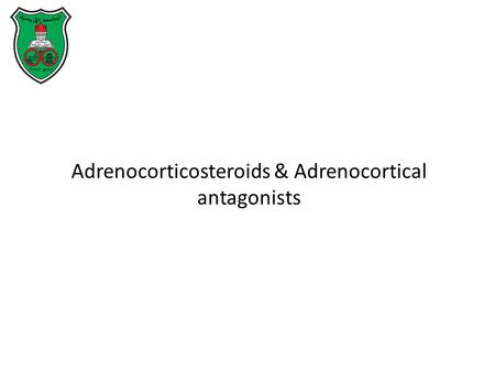 Adrenocorticosteroids & Adrenocortical antagonists