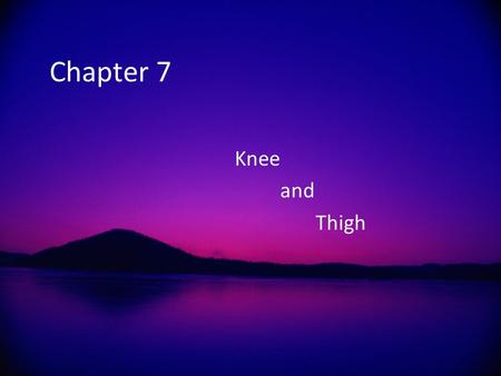 Chapter 7 Knee and Thigh. 9/2/2015copyright 2006 www.brainybetty.com 2 Knee Anatomy Largest Joint of the body Structurally weak –Weakness due to unstable.