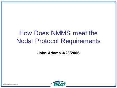 11/08/2005 Ken Donohoo How Does NMMS meet the Nodal Protocol Requirements John Adams 3/23/2006.
