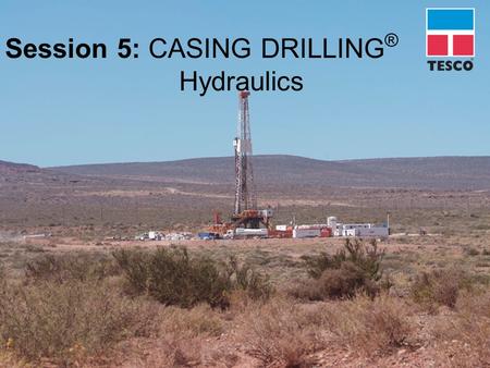 Session 5: CASING DRILLING®