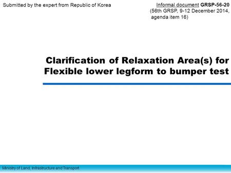 Ministry of Land, Infrastructure and Transport Clarification of Relaxation Area(s) for Flexible lower legform to bumper test Submitted by the expert from.