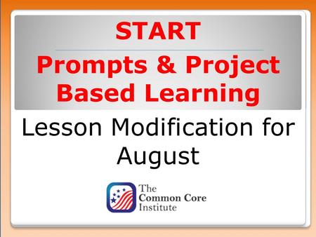 START Prompts & Project Based Learning Lesson Modification for August.