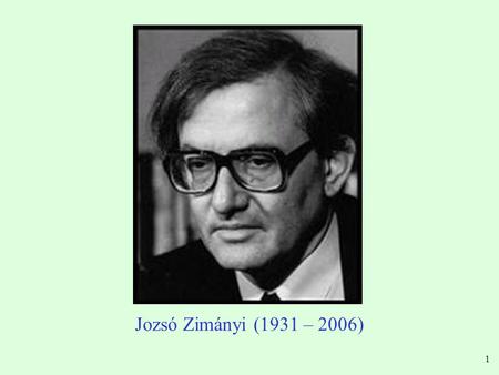 1 Jozsó Zimányi (1931 – 2006). 2 Jozsó Zimányi I met Prof. Zimányi in India in 1984. Member, NA49 and PHENIX Collaborations Nuclear Equation of State.