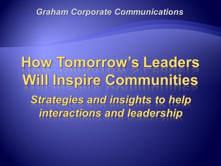 Graham Corporate Communications. 2  Doers  Managers  Leaders 3.