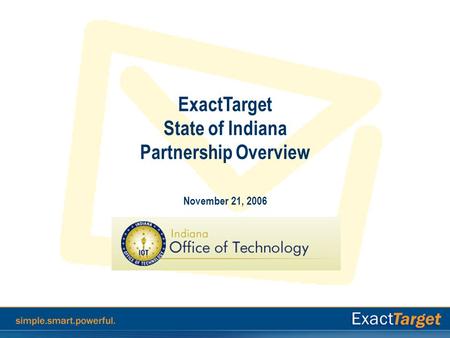 ExactTarget State of Indiana Partnership Overview November 21, 2006.
