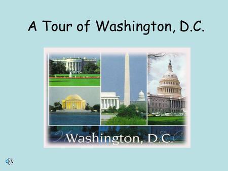 A Tour of Washington, D.C..
