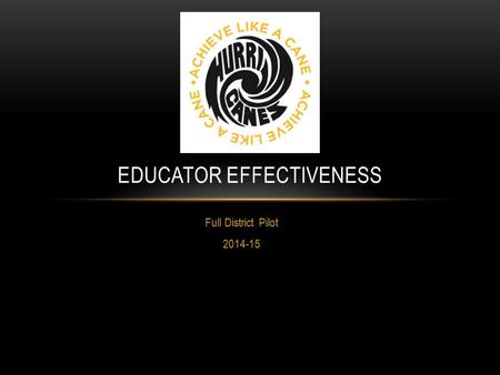 Full District Pilot 2014-15 EDUCATOR EFFECTIVENESS.