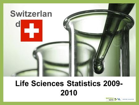 Life Sciences Statistics 2009- 2010 Switzerlan d.
