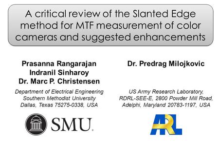 A critical review of the Slanted Edge method for MTF measurement of color cameras and suggested enhancements Prasanna Rangarajan Indranil Sinharoy Dr.