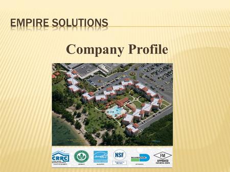Company Profile. EMPIRE SOLUTIONS EXPERIENCE With more than 10 years of experience dedicated to the roofing, energy conservation, corrosion control, painting.