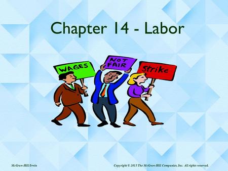 Chapter 14 - Labor McGraw-Hill/Irwin Copyright © 2015 The McGraw-Hill Companies, Inc. All rights reserved.