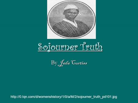 Sojourner Truth By Jada Curtiss