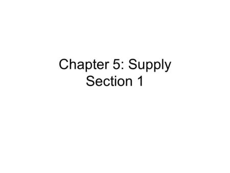 Chapter 5: Supply Section 1