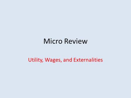 Micro Review Utility, Wages, and Externalities. TP and AP Total Product (TP)- the total output of a particular good or service produced Average Product.