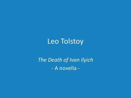The Death of Ivan Ilyich - A novella -