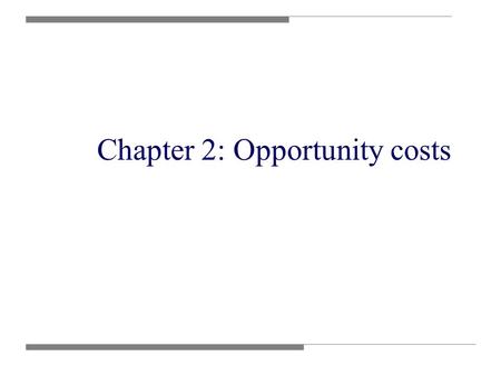 Chapter 2: Opportunity costs. Scarcity Economics is the study of how individuals and economies deal with the fundamental problem of scarcity. As a result.