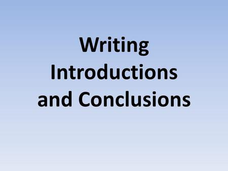 Writing Introductions and Conclusions. Introduction Paragraphs Attention-Getter (Hook) Context Bridge Thesis.
