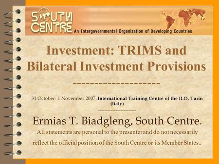 Investment: TRIMS and Bilateral Investment Provisions -------------------- 31 October- 1 November 2007, International Training Centre of the ILO, Turin.