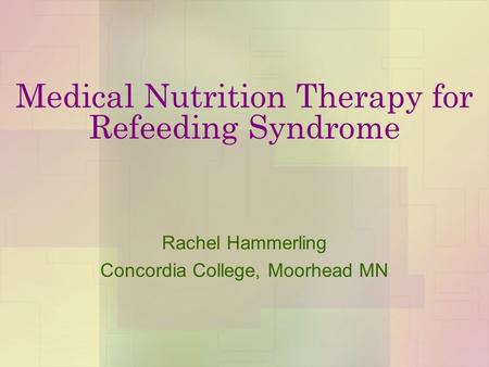 Medical Nutrition Therapy for Refeeding Syndrome