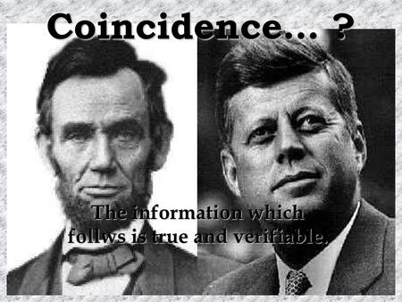 Coincidence… ? The information which follws is true and verifiable.