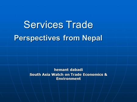 Services Trade Perspectives from Nepal hemant dabadi South Asia Watch on Trade Economics & Environment.