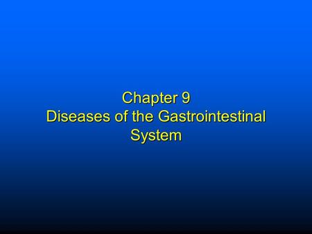 Chapter 9 Diseases of the Gastrointestinal System.
