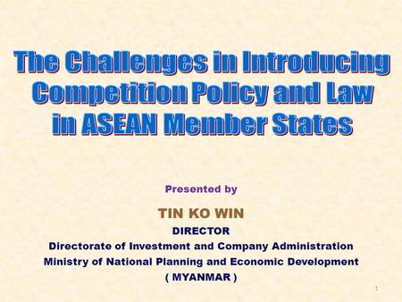 Presented by TIN KO WIN DIRECTOR Directorate of Investment and Company Administration Ministry of National Planning and Economic Development ( MYANMAR.