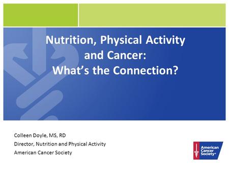 Nutrition, Physical Activity and Cancer: What’s the Connection?
