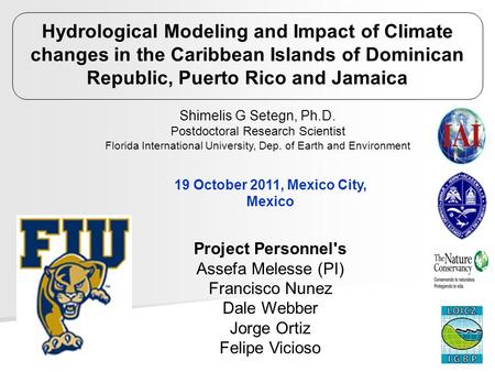 19 October 2011, Mexico City, Mexico Hydrological Modeling and Impact of Climate changes in the Caribbean Islands of Dominican Republic, Puerto Rico and.