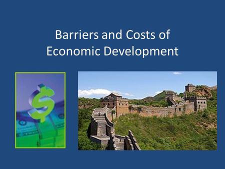 Barriers and Costs of Economic Development. Millennium Development Goals