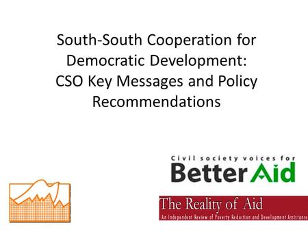 South-South Cooperation for Democratic Development: CSO Key Messages and Policy Recommendations.