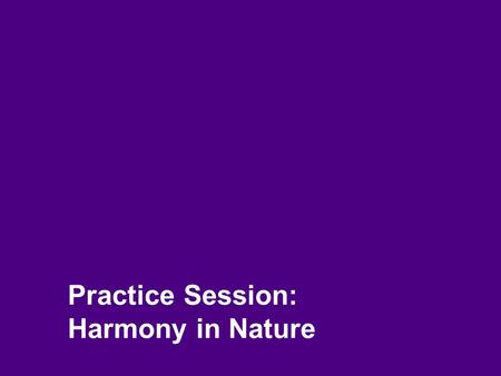 Practice Session: Harmony in Nature. 2 Human Society – Society based on Relationship, Co-existence Human Target – As an Individual Human Target – As a.