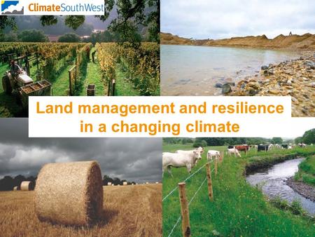 Land management and resilience in a changing climate.