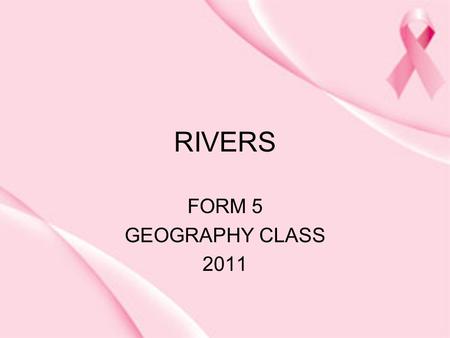RIVERS FORM 5 GEOGRAPHY CLASS 2011.