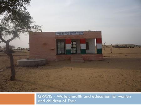 GRAVIS GRAVIS - Water, health and education for women and children of Thar.