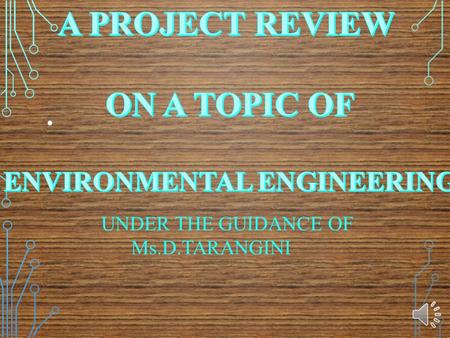 UNDER THE GUIDANCE OF Ms.D.TARANGINI Rain Water Harvesting System & Management.