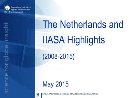 The Netherlands and IIASA Highlights (2008-2015) May 2015.