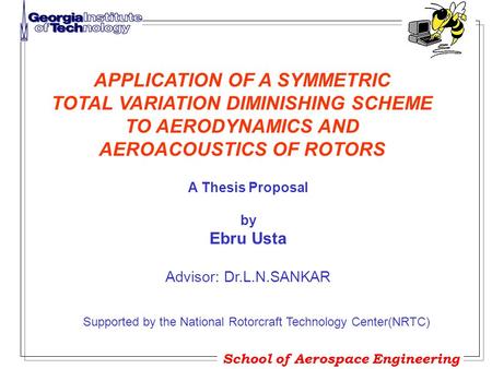 School of Aerospace Engineering A Thesis Proposal by Ebru Usta Advisor: Dr.L.N.SANKAR APPLICATION OF A SYMMETRIC TOTAL VARIATION DIMINISHING SCHEME TO.