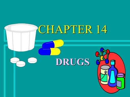 CHAPTER 14 DRUGS I. DRUG USE n A. DRUG -A substance other than food that changes the structure or function of the body and mind.