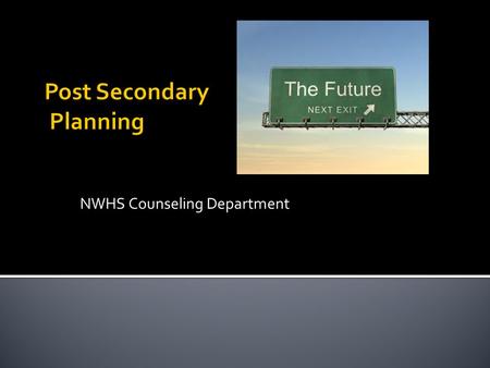 NWHS Counseling Department.  Steps in Post-Secondary Planning  College Planning on Family Connection.