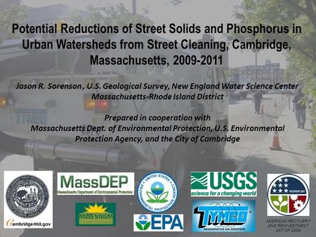 AMERICAN RECOVERY AND REINVESTMENT ACT OF 2009 Potential Reductions of Street Solids and Phosphorus in Urban Watersheds from Street Cleaning, Cambridge,