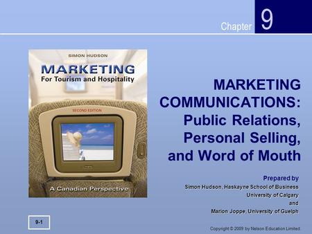 Chapter Copyright © 2009 by Nelson Education Limited. MARKETING COMMUNICATIONS: Public Relations, Personal Selling, and Word of Mouth 9 9-1 Prepared by.