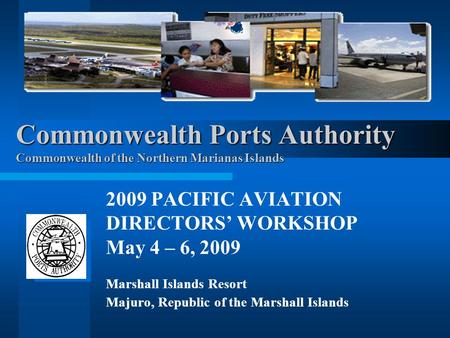 2009 PACIFIC AVIATION DIRECTORS’ WORKSHOP May 4 – 6, 2009
