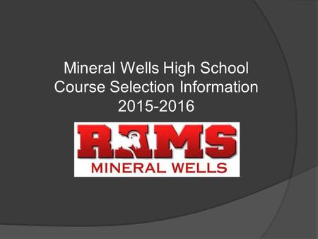 Mineral Wells High School Course Selection Information 2015-2016.