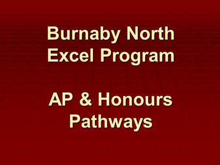 Burnaby North Excel Program AP & Honours Pathways.