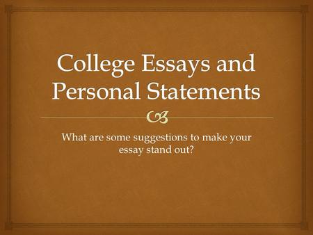 What are some suggestions to make your essay stand out?