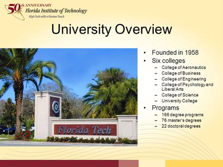 University Overview Founded in 1958 Six colleges –College of Aeronautics –College of Business –College of Engineering –College of Psychology and Liberal.
