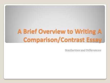 A Brief Overview to Writing A Comparison/Contrast Essay