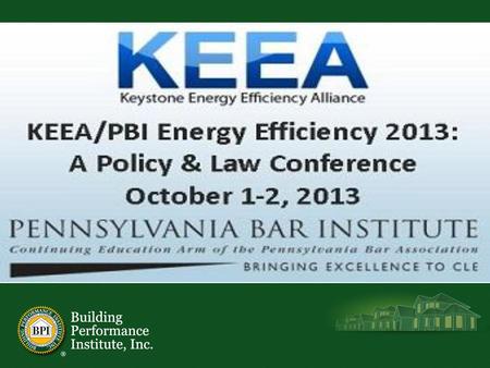 Energy Efficiency & Demand Response Jobs in Pennsylvania Reinventing Your Home Performance Business Bill Meehan BPI.