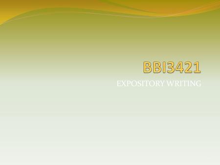 BBI3421 EXPOSITORY WRITING.